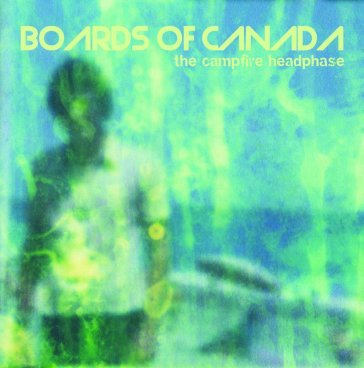 The campfire headphase - Boards of Canada