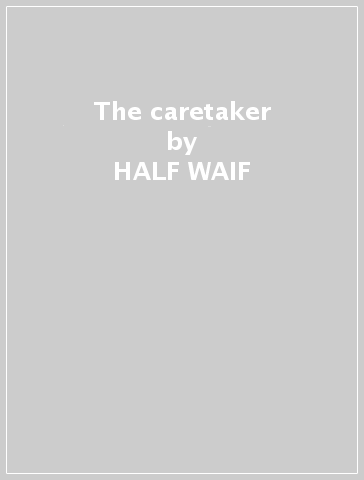 The caretaker - HALF WAIF