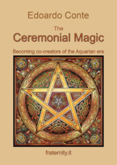 The ceremonial magic. Becoming co-creators of the Aquarian era