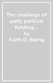 The challenge of party political funding: comparative perspective