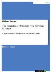 The character of Shylock in  The Merchant of Venice 