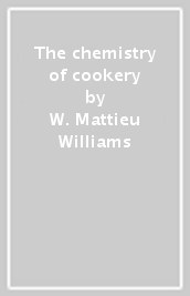 The chemistry of cookery