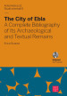 The city of Ebla. A complete bibliography of its archaeological and textual remains. Ediz. italiana e inglese