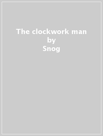 The clockwork man - Snog