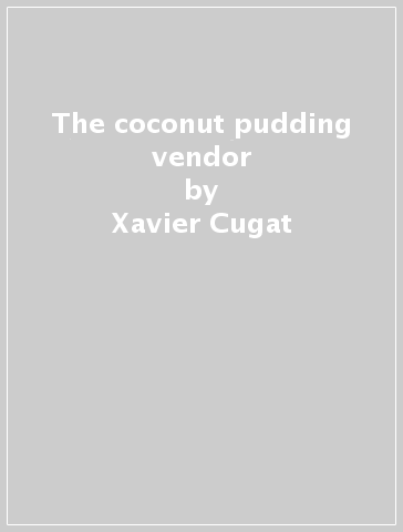 The coconut pudding vendor - Xavier Cugat