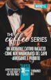 The coffee series: Un adorabile cattivo ragazzo-Come non innamorarsi del capo-Arrogante e proibito