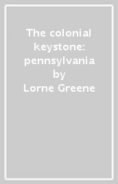 The colonial keystone: pennsylvania