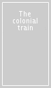 The colonial train