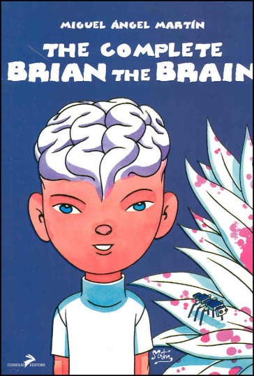 The complete Brian the Brain. Un tecnomelodramma del XXI secolo - Miguel Angel Martin