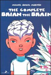 The complete Brian the Brain. Un tecnomelodramma del XXI secolo