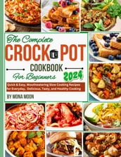 The complete Crock Pot Slow Cooker Cookbook For Beginners 2024