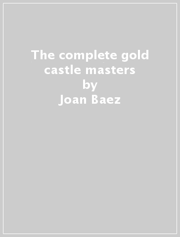 The complete gold castle masters - Joan Baez