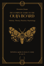 The complete guide to the Ouija board. History, theory, practice, psychology