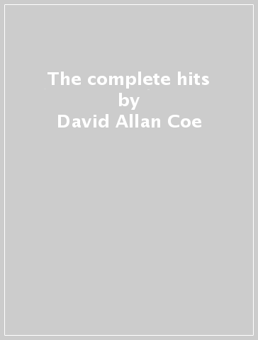 The complete hits - David Allan Coe