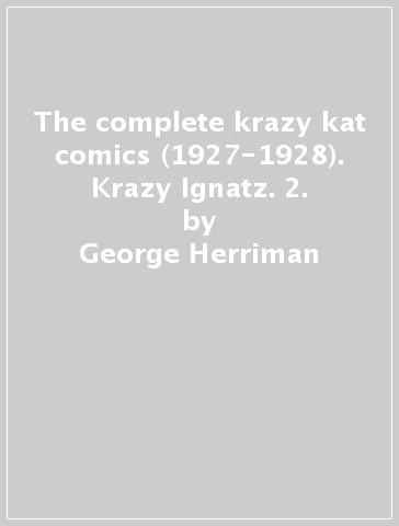 The complete krazy kat comics (1927-1928). Krazy & Ignatz. 2. - George Herriman