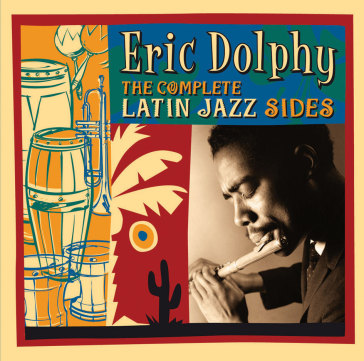 The complete latin jazz sides - Eric Dolphy