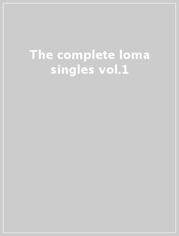 The complete loma singles vol.1