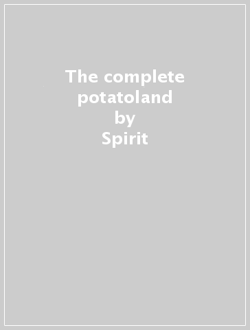 The complete potatoland - Spirit