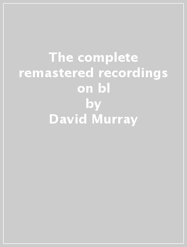 The complete remastered recordings on bl - David Murray
