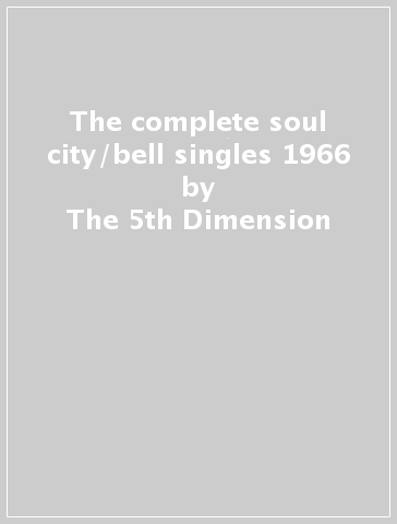 The complete soul city/bell singles 1966 - The 5th Dimension