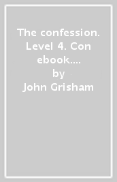 The confession. Level 4. Con ebook. Con espansione online. Con CD-ROM