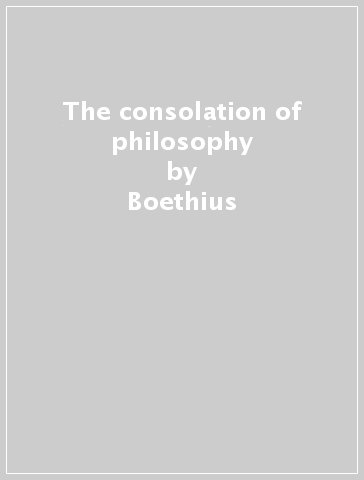 The consolation of philosophy - Boethius