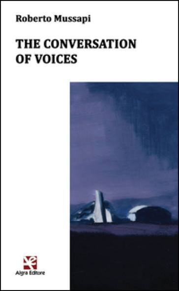 The conversation of voices - Roberto Mussapi