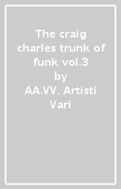 The craig charles trunk of funk vol.3