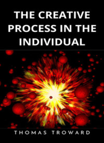 The creative process in the individual. Nuova ediz. - Thomas Troward