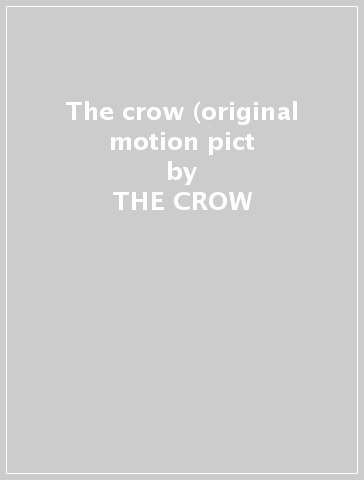 The crow (original motion pict - THE CROW