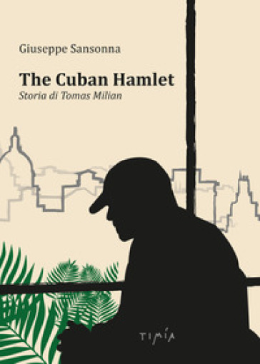 The cuban Hamlet. Storia di Tomas Milian. Con DVD video - Giuseppe Sansonna