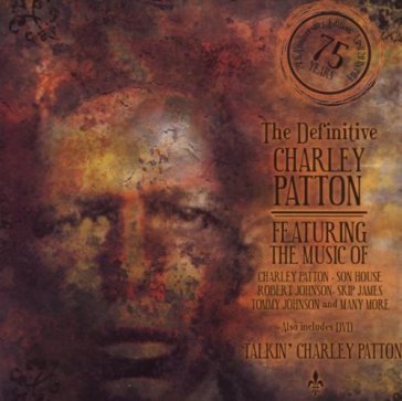 The definitive charley patton 75th anniv - Charley Patton