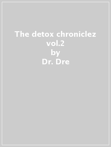 The detox chroniclez vol.2 - Dr. Dre