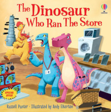 The dinosaur who ran the store. Dinosaur tales. Ediz. a colori - Russell Punter