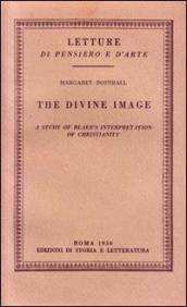 The divine image. A study of Blake s interpretation of Christianity