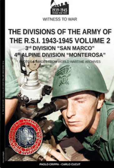 The divisions of the army of the R.S.I. 1943-1945. 2. - Paolo Crippa - Carlo Cucut