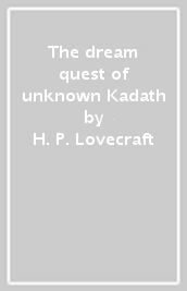 The dream quest of unknown Kadath