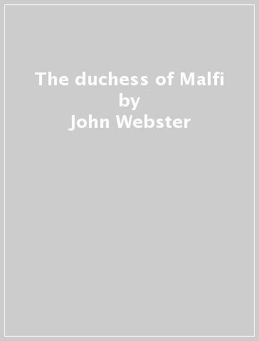 The duchess of Malfi - John Webster