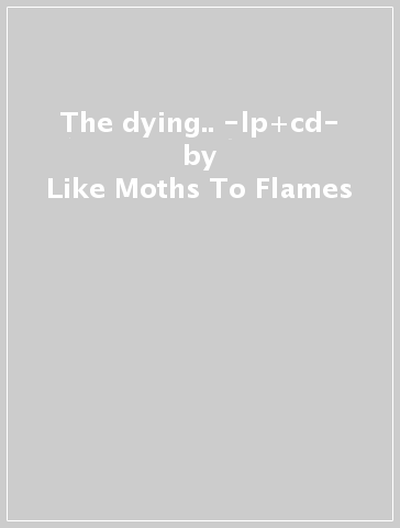 The dying.. -lp+cd- - Like Moths To Flames