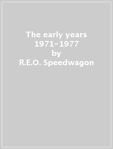 The early years 1971-1977 - R.E.O. Speedwagon