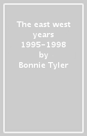 The east west years 1995-1998