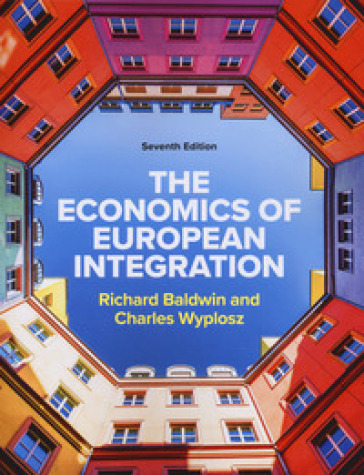 The economics of European integration. Con Contenuto digitale per download e accesso on line - Richard Baldwin - Charles Wyplosz