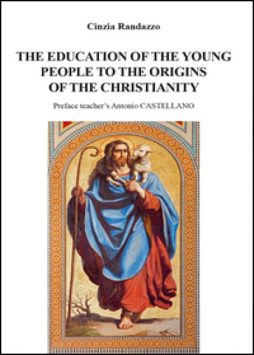 The education of young people to the origins of the christianity - Cinzia Randazzo