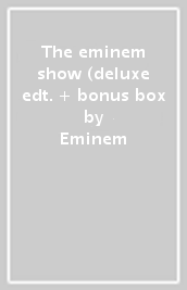 The eminem show (deluxe edt. + bonus box