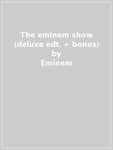 The eminem show (deluxe edt. + bonus) - Eminem