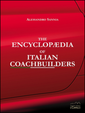 The encyclopaedia of italian coachbuilders. Ediz. illustrata - Alessandro Sannia | 