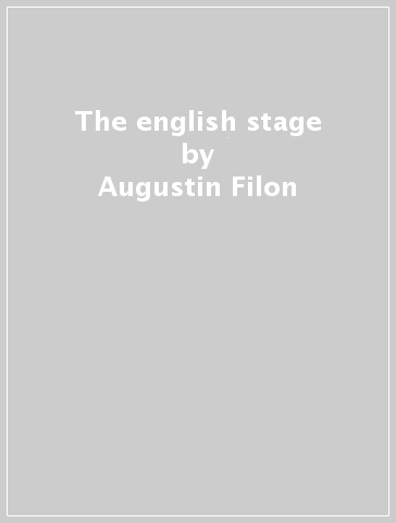 The english stage - Augustin Filon