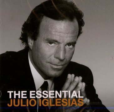 The essential julio iglesias - Julio Iglesias