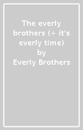 The everly brothers (+ it s everly time)
