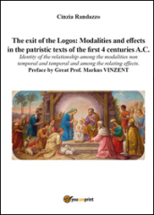 The exit of the Logos: Modalities and effects in the patristic text of the first 4 centuries a. C. - Cinzia Randazzo